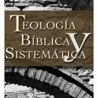 Teología bíblica y sistemática - 1
