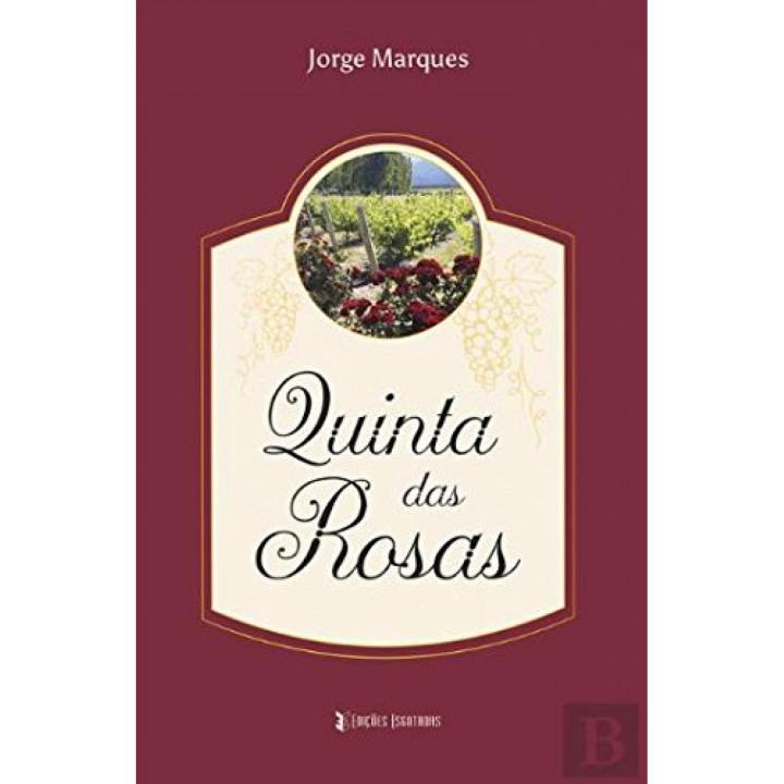 Libro QUINTA DAS ROSAS. Editorial EDIÇOES ESGOTADAS Año 2018 Autor Marques, Jorge ISBN 9789898801890
