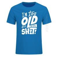 Camiseta De Algodón Para Hombre Divertida "Too Old for This Shit" Estilo Casual Oversized Cuello Redondo Top Tees Adulto - details 3