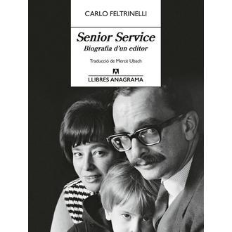 Libro Senior Service. Biografia d'un editor Editorial ANAGRAMA Año 2025 Autor Feltrinelli, Carlo ISBN 9788433929341