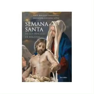 Libro SEMANA SANTA EN LOS PINCELES DE BERZOSA BERZOSA FERNADEZ PALABRA S.A., EDICIONES - 1