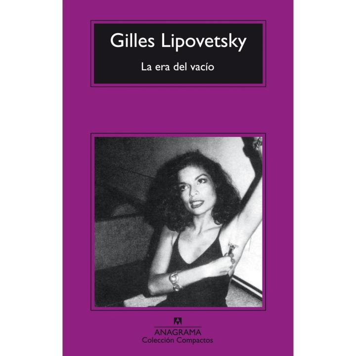 Libro La era del vacío. ensayos sobre el individualismo contemporáneo Editorial ANAGRAMA Año 2003 Autor Lipovetsky, Gilles ISBN 9788433967558