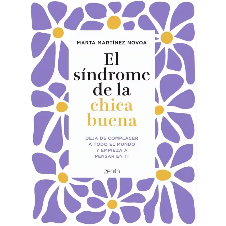 Libro El síndrome de la chica buena. Deja de complacer a todo el mundo y empieza a pensar en ti Editorial ZENITH Año 2024 Autor Martínez Novoa, Marta ISBN 9788408281566 - 1