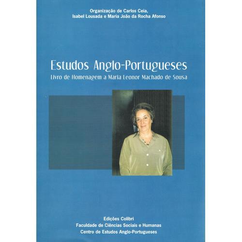 Libro ESTUDOS ANGLO-PORTUGUESESLIVRO DE HOMENAGEM A MARIA LEONOR MACHADO DE SOUSA. Editorial EDIÇOES COLIBRI Año 2003 Autor VV.AA. ISBN 9789727724093