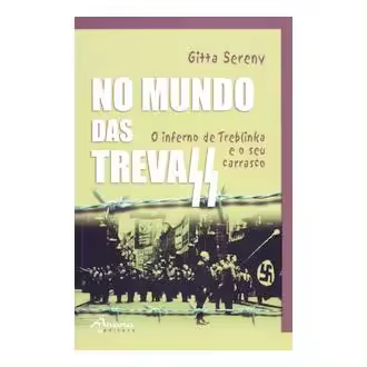 NO MUNDO DAS TREVAS. O INFERNO DE TREBLINKA E O - 1