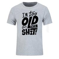 Camiseta De Algodón Para Hombre Divertida "Too Old for This Shit" Estilo Casual Oversized Cuello Redondo Top Tees Adulto - details 5