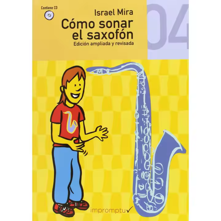Libro Cómo sonar el saxofón 4. Editorial IMPROMTU Año 2016 Autor Mira Chorro, Israel ISBN 9788415972679 - 1