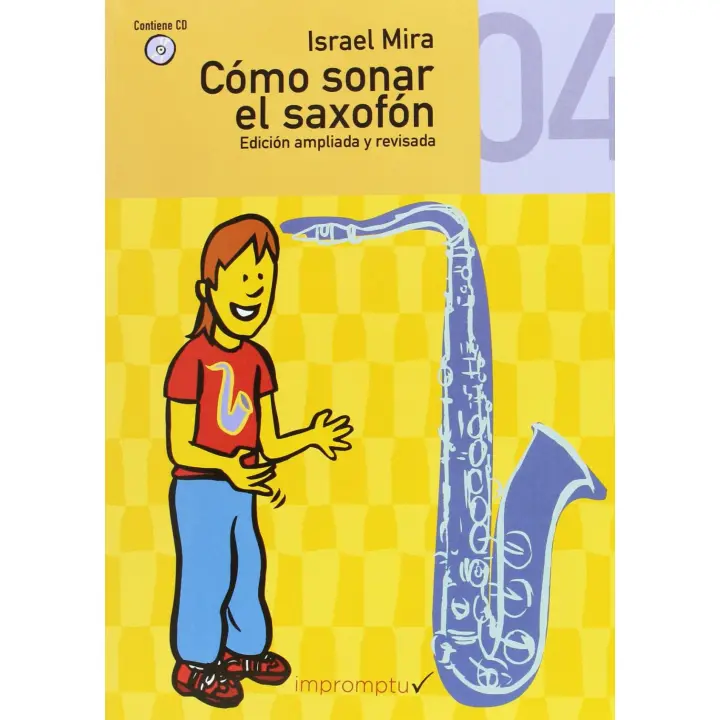 Libro Cómo sonar el saxofón 4. Editorial IMPROMTU Año 2016 Autor Mira Chorro, Israel ISBN 9788415972679 - 1