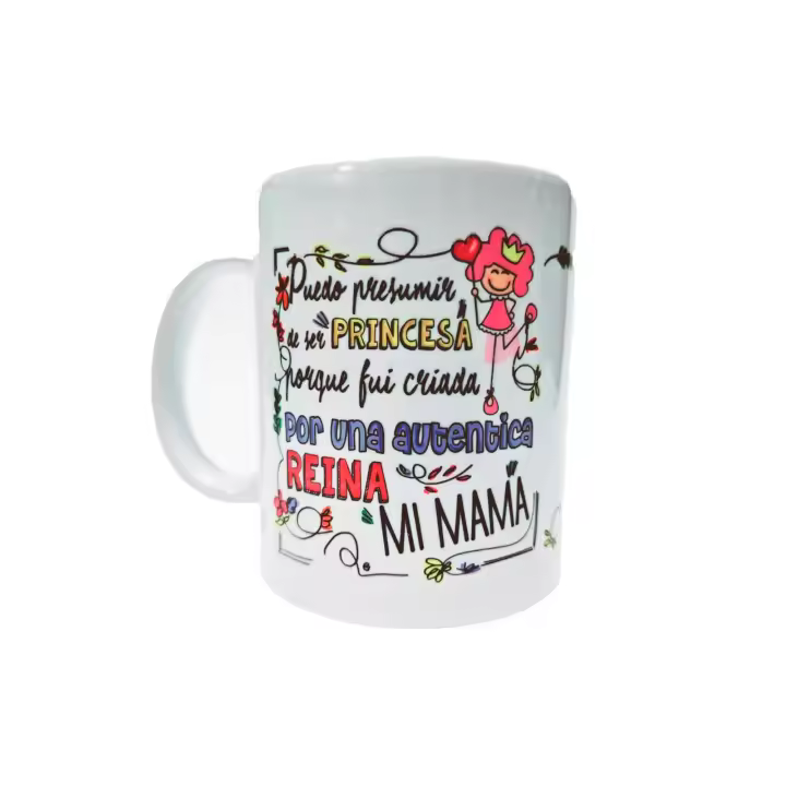 Taza personalizada con frase "Puedo presumir de ser princesa porque fui criada por una auténtica reina, mi mamá" - 350 ml - impresa por las dos caras - 1