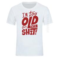 Camiseta De Algodón Para Hombre Divertida "Too Old for This Shit" Estilo Casual Oversized Cuello Redondo Top Tees Adulto - details 8