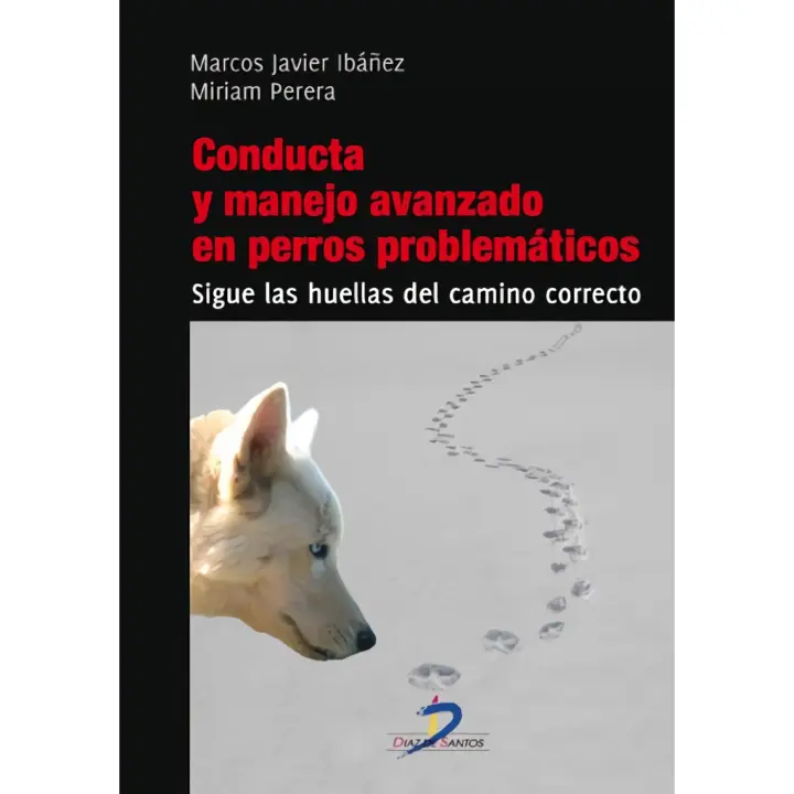 Libro CONDUCTA Y MANEJO AVANZADO DE PERROS PROBLEMATICOS. Editorial DIAZ DE SANTOS  Autor IBAÑEZ, MARCOS JAVIER Y PERERA, MIRIAN ISBN 9788499693880 - 1
