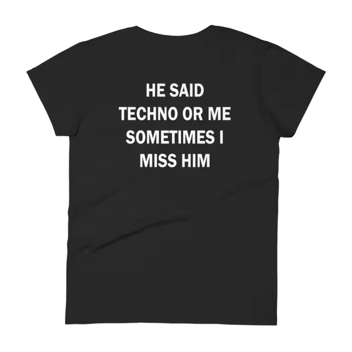 He Said Techno or Me Sometimes I Miss HIM Black T-Shirt We Love Techno Summer T-Shirt Top Funny Slogan Text Print Fashion Tee - 1