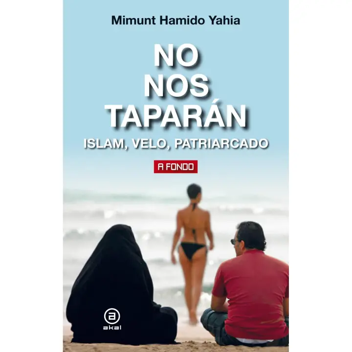 Libro No nos taparán. ISLAM, VELO, PATRIARCADO Editorial AKAL Año 2021 Autor Hamido Yahia, Mimunt ISBN 9788446048701 - 1