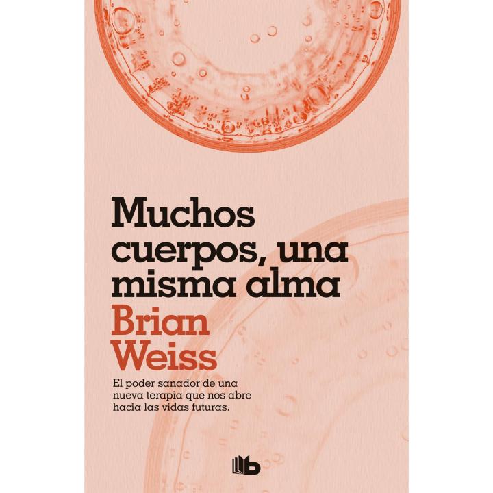 Libro MUCHOS CUERPOS, UNA MISMA ALMA. Editorial B DE BOLSILLO Año 2018 Autor Weiss, Brian ISBN 9788490706817