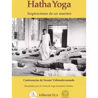 Libro HATHA YOGA. INSPIRACIONES DE UN MAESTRO Editorial LIBRERIA ARGENTINA (ELA) Año 2024 Autor VISHNUDEVANANDA, SWAMI ISBN 9788499502519 - 1