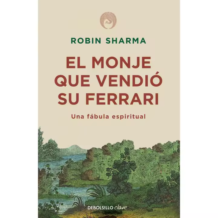 Libro El monje que vendió su Ferrari. Editorial DEBOLSILLO Año 2010 Autor Sharma,Robin ISBN 9788499087122 - 1