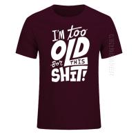 Camiseta De Algodón Para Hombre Divertida "Too Old for This Shit" Estilo Casual Oversized Cuello Redondo Top Tees Adulto - details 2