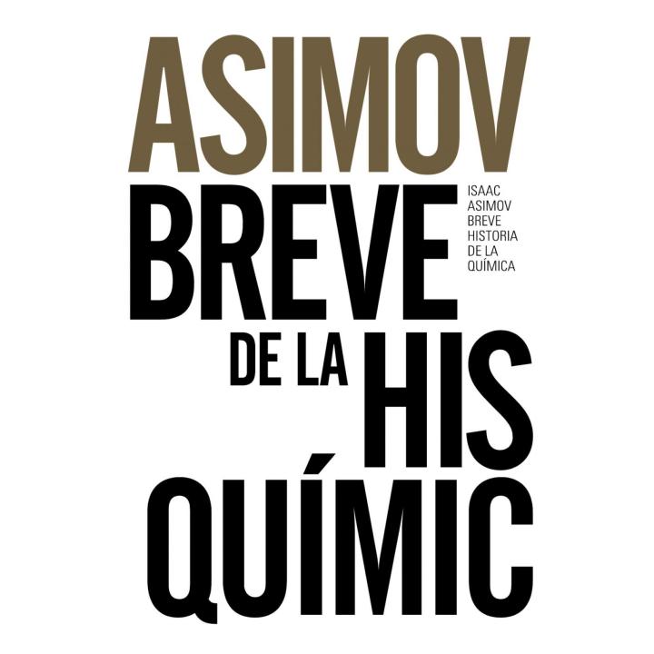 Libro BREVE HISTORIA DE LA QUíMICA. Editorial ALIANZA Año 2016 Autor ASIMOV, ISAAC ISBN 9788491044321