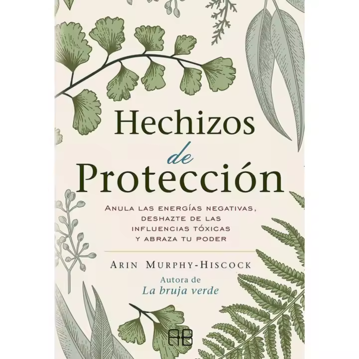 Libro Hechizos de protección. Anula las energías negativas, deshazte de las influencias tóxicas y abraza tu po Editorial ARKANO BOOKS Año 2021 Autor Murphy-Hiscock, Arin ISBN 9788417851408 - 1