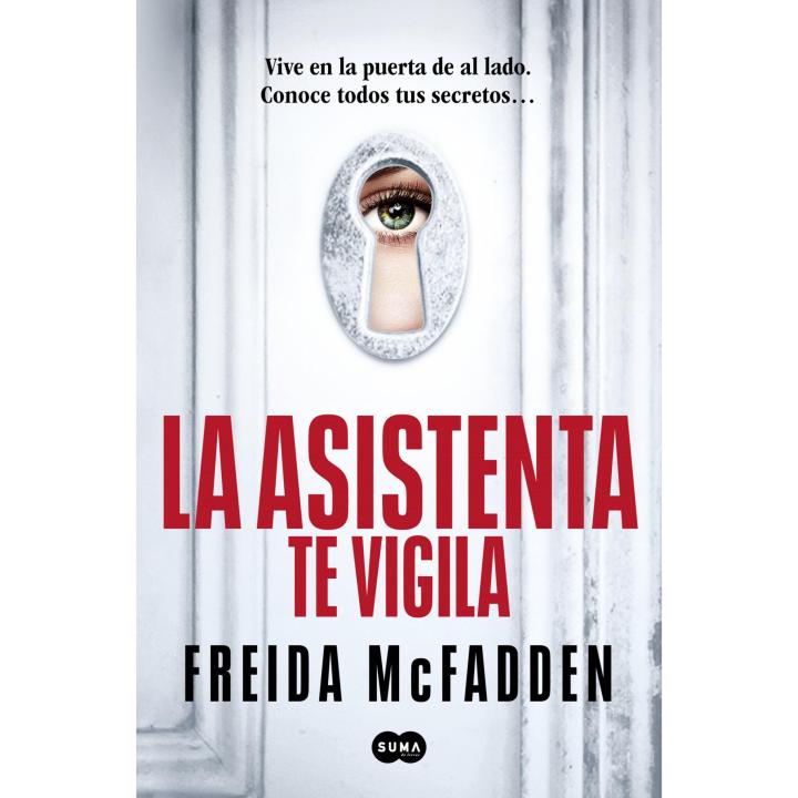 Libro La asistenta te vigila (La asistenta 3). Editorial SUMA DE LETRAS Año 2024 Autor McFadden, Freida ISBN 9788410257184