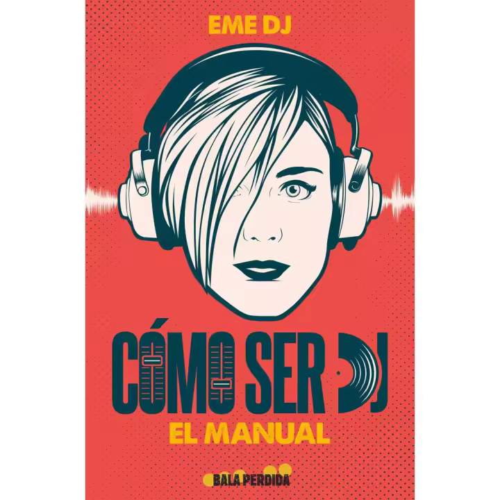 Libro COMO SER DJ EL MANUAL Editorial BALA PERDIDA Tapa dura - 1