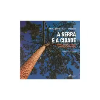 Libro A SERRA E A CIDADE-O TRIÂNGULO DOURADO. Editorial ANCORA EDITORA Año 2009 Autor Rocha-Trindade, Mª Beatriz: Barros, Jorge ISBN 9789727802579 - 1