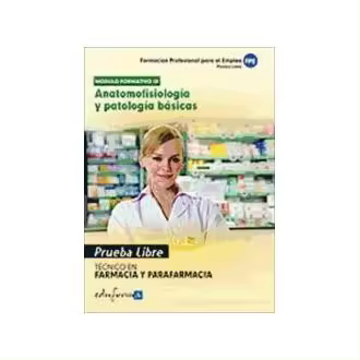 Libro Pruebas Libres para la Obtención del Título de Técnico de Farmacia y Parafarmacia Anatomofisiología y Patología Básicas. Ciclo Formativo de Grado Medio Farmacia y Parafarmacia Ed. MAD Ed. MAD - 1