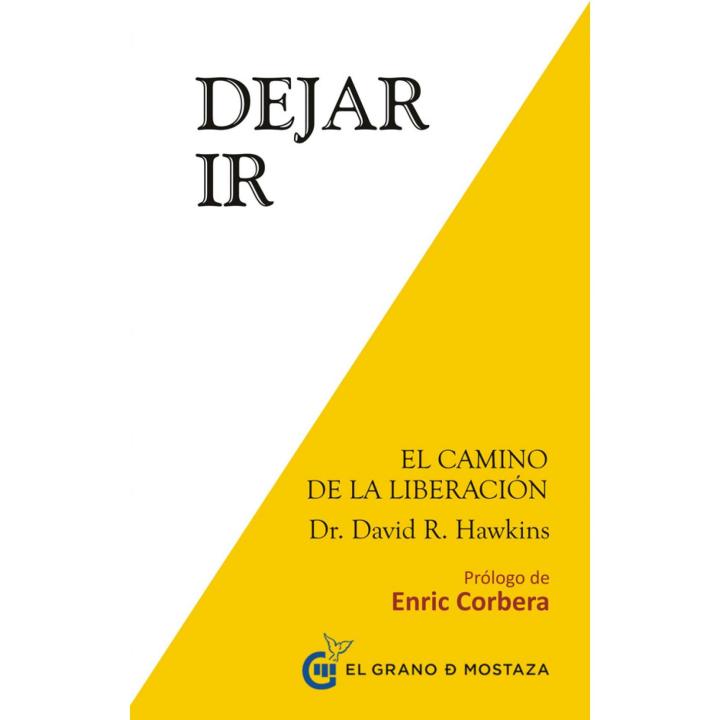 Libro Dejar ir. El camino de la liberación Editorial GRANO MOSTAZA Año 2014 Autor Hawkins, David R. ISBN 9788494248214