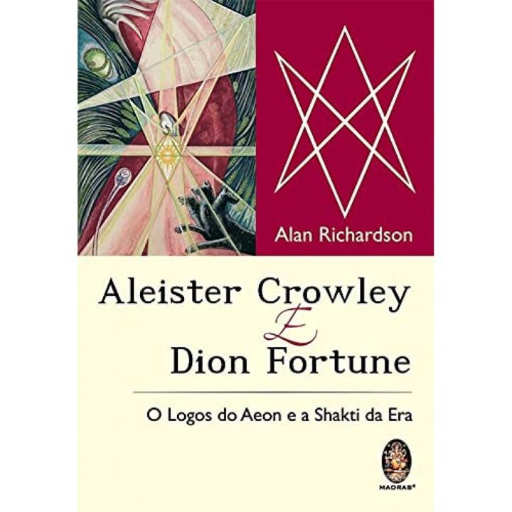 Libro Aleister Crowley e Dion Fortune. Editorial MADRAS EDITORA Año 2010 Autor Richardson, Alan ISBN 9788537006290