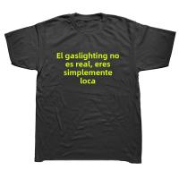 Camiseta De Algodón Funny Gaslighting Is Not Real You're Just Crazy Para Hombres Estilo Callejero Casual Camiseta De Manga Corta Regalos Para Cumpleaños - details 3