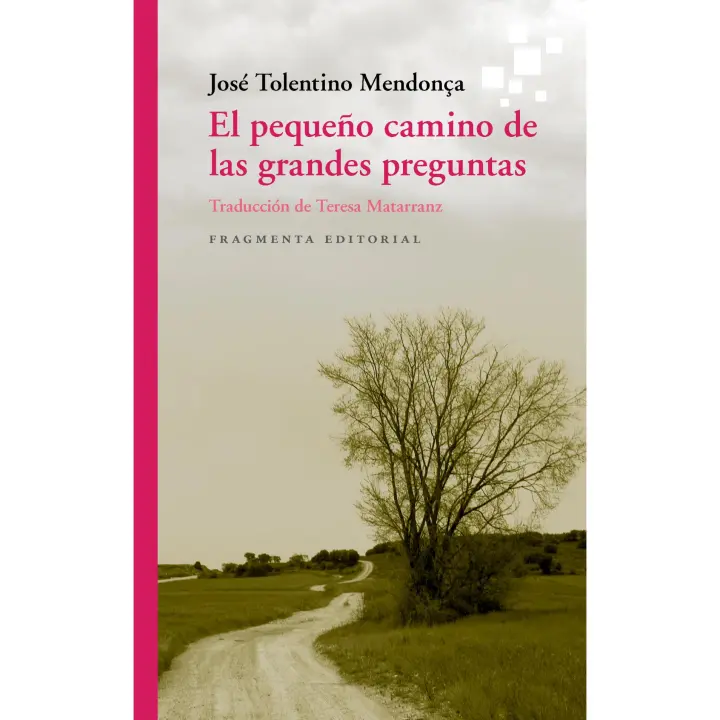 Libro El pequeño camino de las grandes preguntas. Editorial FRAGMENTA Año 2020 Autor Tolentino Mendonça, José ISBN 9788417796396 - 1