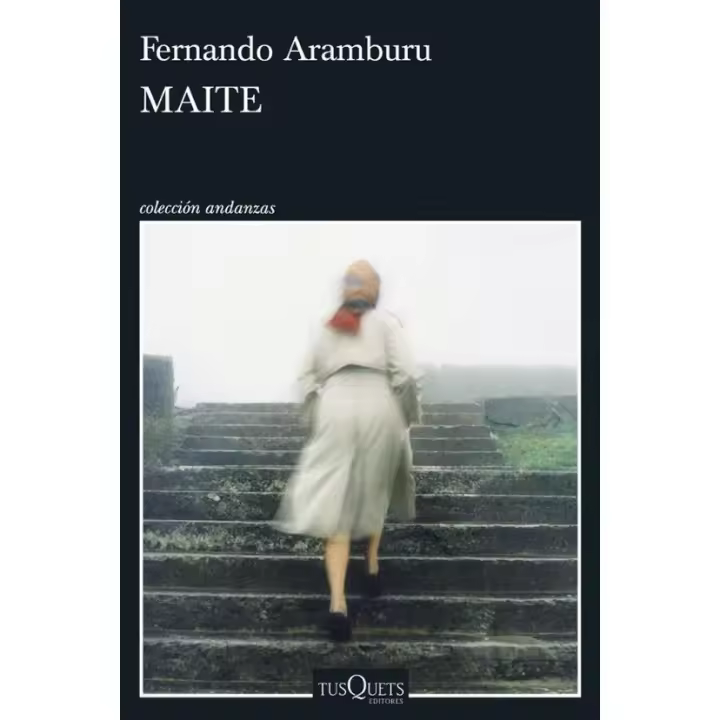 Libro MAITE de Fernando Aramburu Editorial Tusquets Editores S.A. ISBN: 9788411077484 - 1