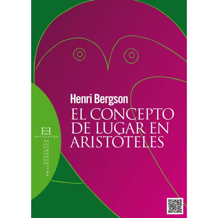 Libro CONCEPTO DE LUGAR EN ARISTOTELES, EL. Editorial ENCUENTRO EDICIONES Año 2014 Autor BERGSON, HENRI ISBN 9788490550168