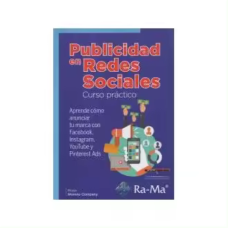 Libro Publicidad en Redes Sociales Curso Práctico Aprende cómo anunciar tu marca con Facebook, Instagram, YouTube y Pinterest Ads ROSA MAR?A MORENO COMPANY Ra-Ma Editorial - 1