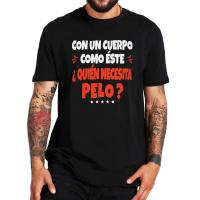Camiseta de un cuerpo como este necesita pelo para hombre, ropa de Humor español, calva, papá, bromas, 100% algodón, suave, talla europea - details 0