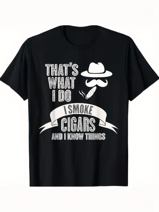 Eso es lo que hago, fumo cigarros y sé cosas Camiseta Regalo para papá Manga corta con cuello redondo suave y cómodo - 230 g - 1