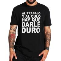 Y las nalgas deben trabajar camiseta dura divertidas bromas de Humor español Tops tamaño UE 100% algodón verano camisetas Unisex - details 0