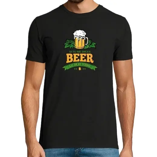 Si me dices Cerveza lo dejo todo Camisetas CERVEZA,Pack Regalo Camiseta Personalizada - 1