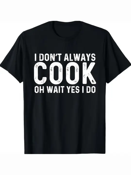 Camiseta I Dont Always Cook Oh Wait Yes I Do Chef, regalo para papá, manga corta con cuello redondo suave y cómoda, 230g - 1