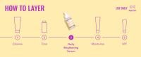 How to layer: Daily Brightening Serum - Use daily