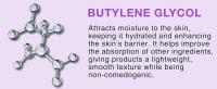 Butylene Glycol Enhances Skin Barrier Improve Absorption Non-Oily Smooth Texture Non-comedogeninc