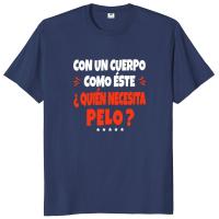 Camiseta de un cuerpo como este necesita pelo para hombre, ropa de Humor español, calva, papá, bromas, 100% algodón, suave, talla europea - details 3