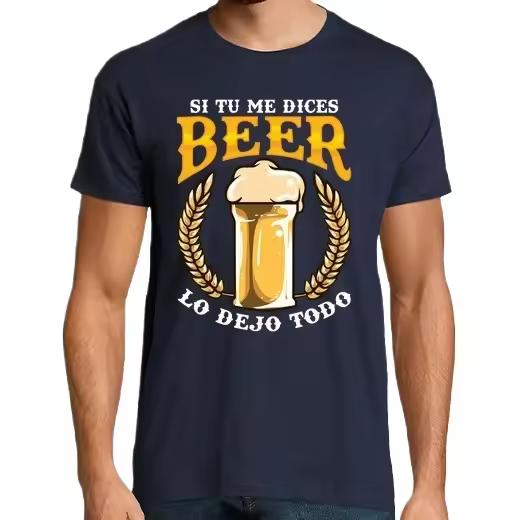 Si Tú Me Dices Beer Lo Dejo Todo Cervera Graciosa Humor Friki Camisetas CERVEZA,Pack Regalo Camiseta Personalizada - 1