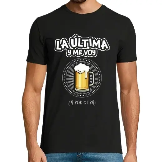 Cerveza La última y me voy a por otra Camisetas CERVEZA,Pack Regalo Camiseta Personalizada - 1