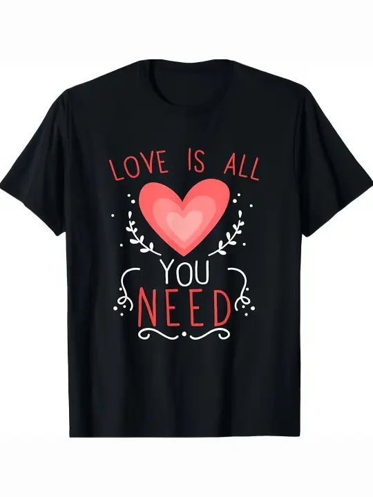 Love Is All You Need Camiseta del Día de San Valentín Regalo para papá Manga corta con cuello redondo suave y cómoda - 230 g - 1