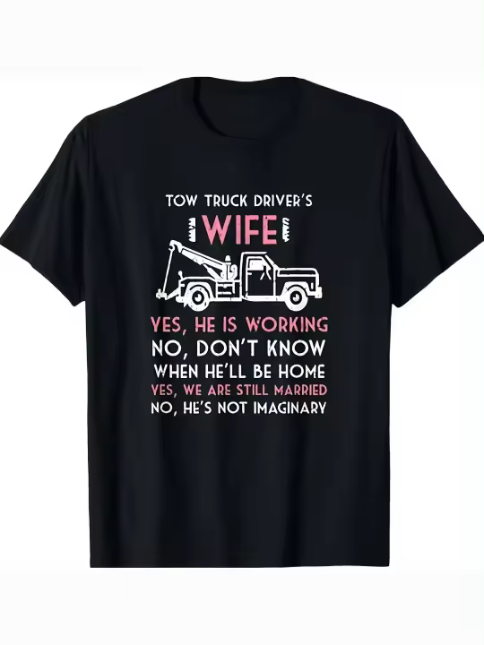 Camiseta divertida para la esposa del conductor del camión de remolque, siempre trabajando, regalo para papá, manga corta con cuello redondo suave y cómoda, 230g - 1